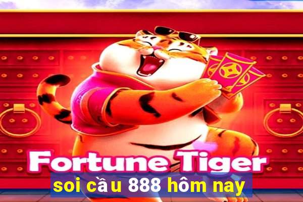 soi cầu 888 hôm nay