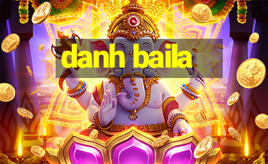 danh baila