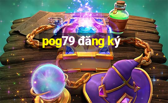 pog79 đăng ký