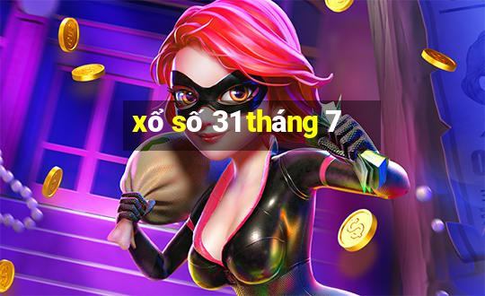 xổ số 31 tháng 7