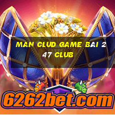 Man Clud Game Bài 247 Club