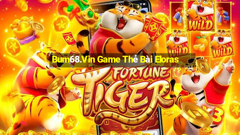 Bum68.Vin Game Thẻ Bài Eloras