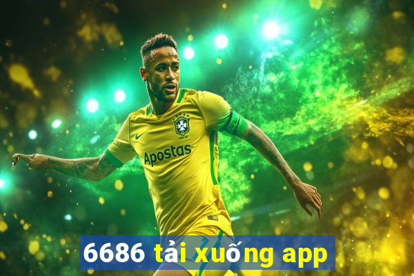 6686 tải xuống app