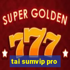 tai sumvip pro