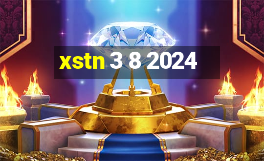 xstn 3 8 2024