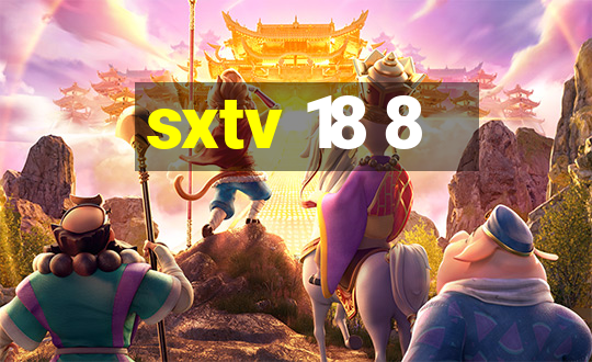 sxtv 18 8