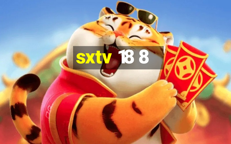 sxtv 18 8