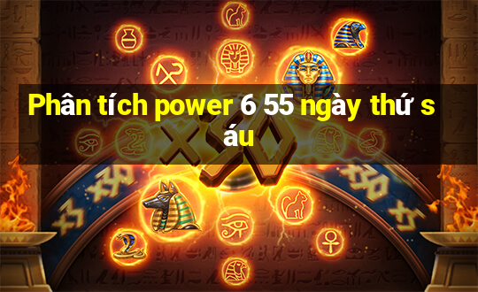 Phân tích power 6 55 ngày thứ sáu