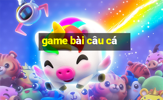 game bai cau ca