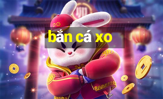 bắn cá xo