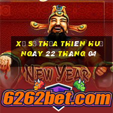 xổ số thừa thiên huế ngày 22 tháng 04