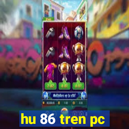 hu 86 tren pc