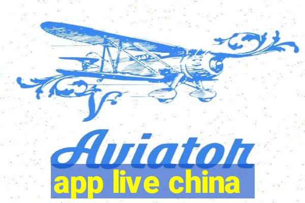 app live china