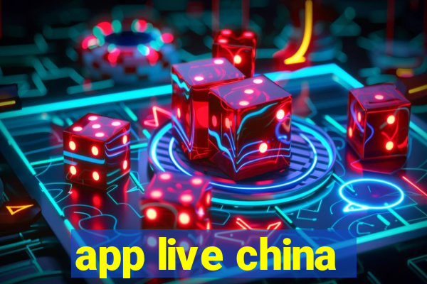 app live china