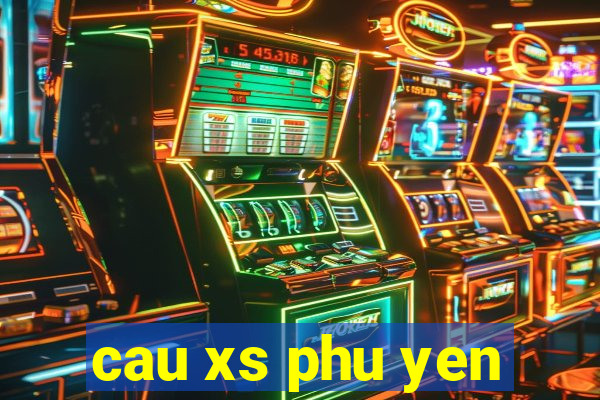 cau xs phu yen