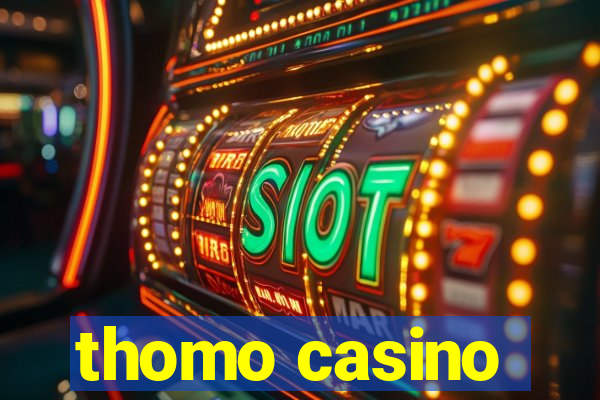 thomo casino