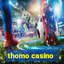 thomo casino