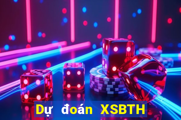 Dự đoán XSBTH ngày 27