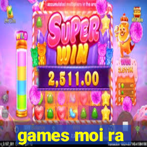 games moi ra