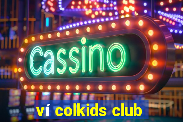 ví colkids club