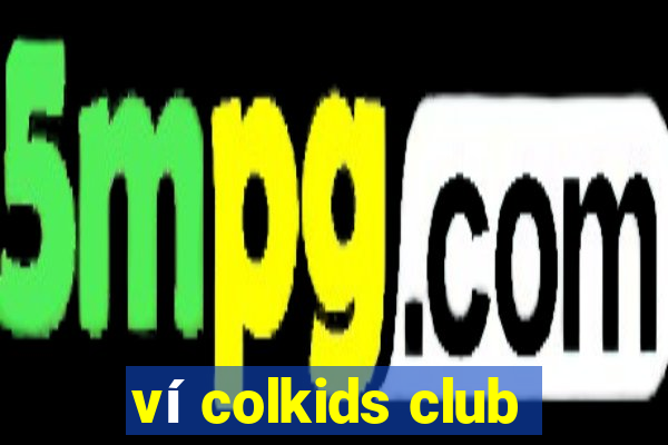 ví colkids club