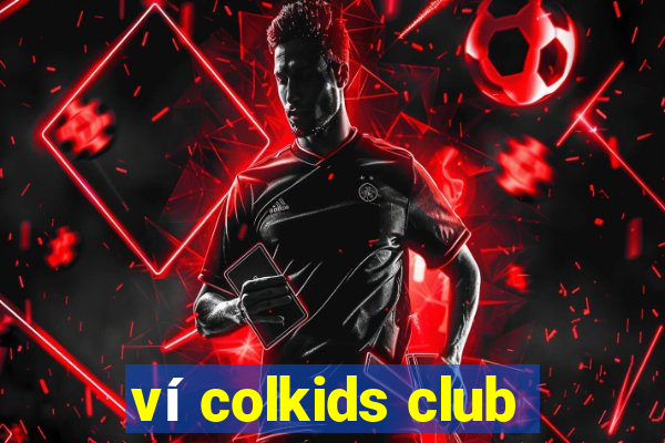 ví colkids club