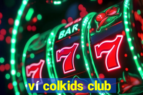 ví colkids club