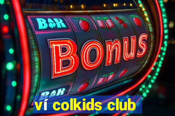 ví colkids club