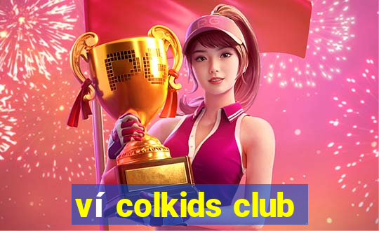 ví colkids club