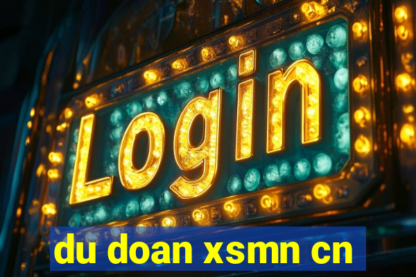 du doan xsmn cn