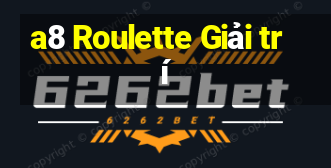 a8 Roulette Giải trí