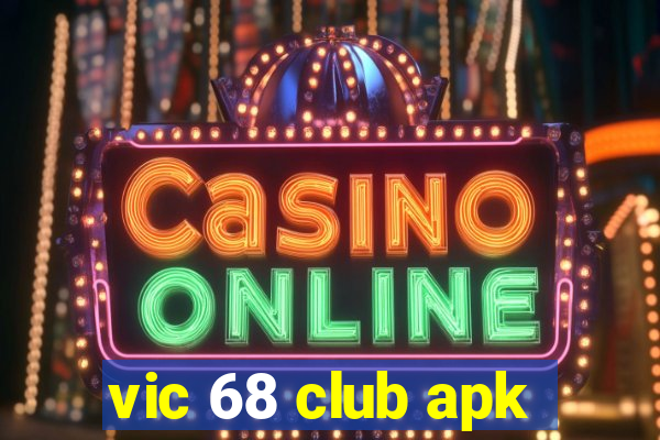 vic 68 club apk