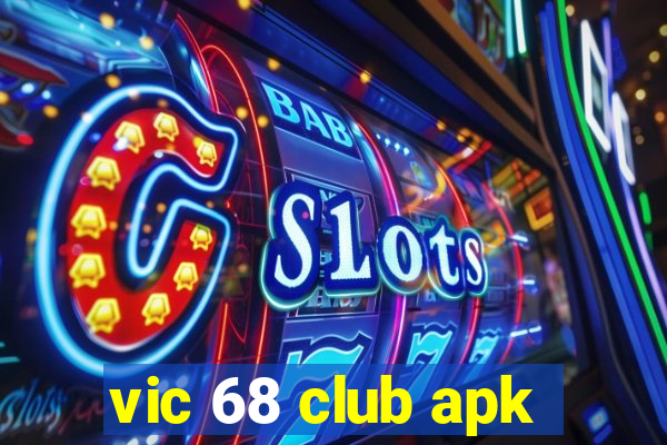 vic 68 club apk