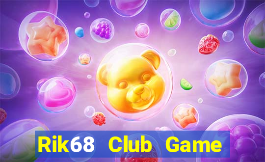 Rik68 Club Game Bài Nổ Hũ Uy Tín