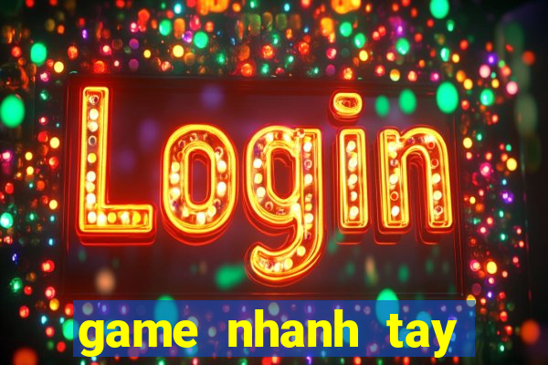 game nhanh tay lẹ mắt