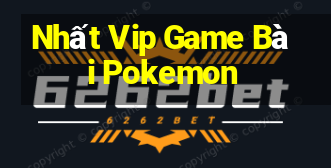 Nhất Vip Game Bài Pokemon