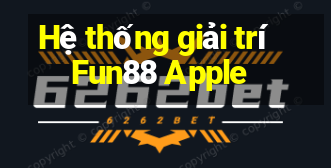 Hệ thống giải trí  Fun88 Apple