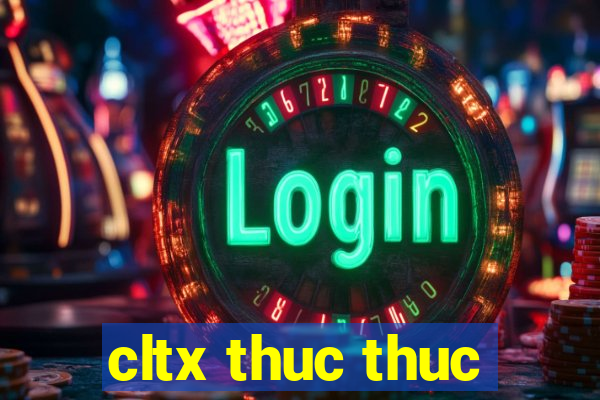 cltx thuc thuc