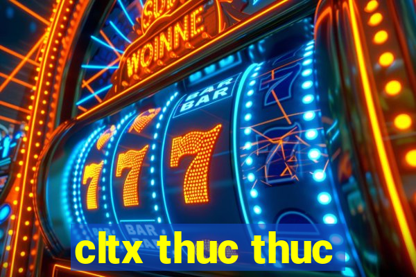 cltx thuc thuc