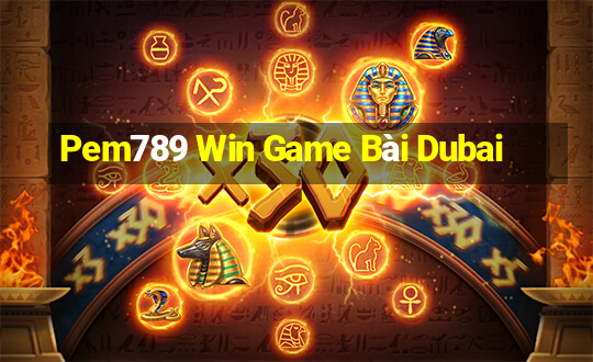 Pem789 Win Game Bài Dubai