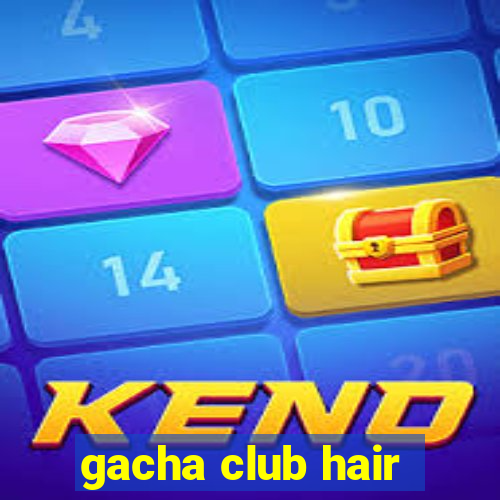 gacha club hair