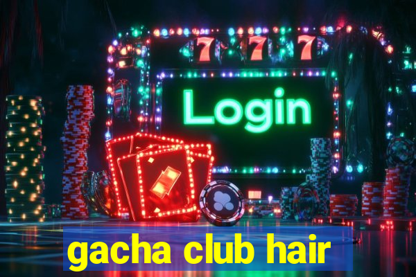 gacha club hair