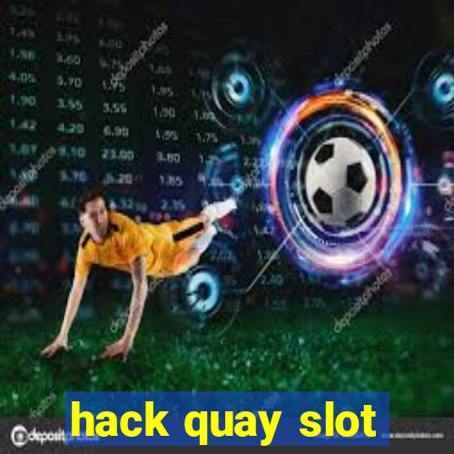 hack quay slot