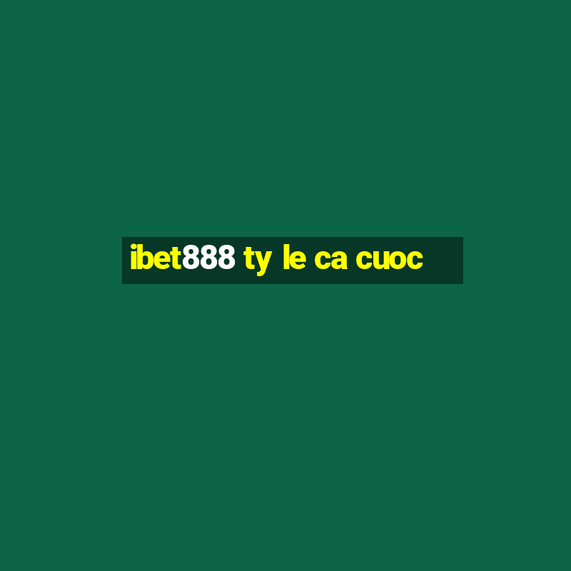 ibet888 ty le ca cuoc