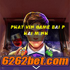 Phat Vin Game Bài Phái Mạnh