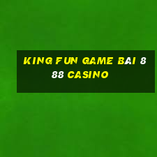 King Fun Game Bài 888 Casino