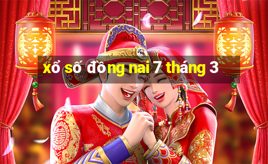 xổ số đồng nai 7 tháng 3