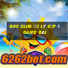 Boc Club Đại Lý Cấp 1 Game Bài