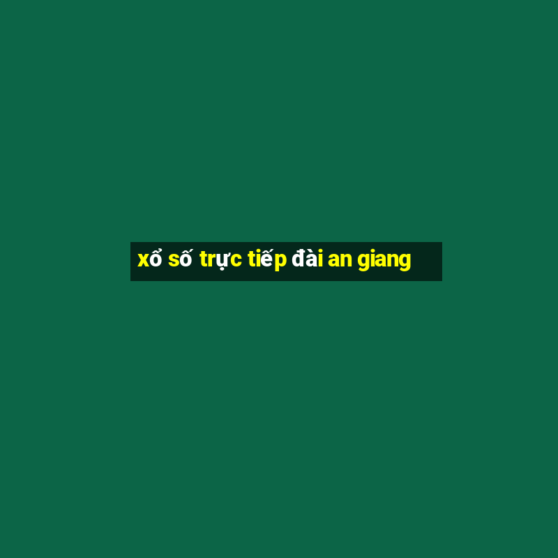 xổ số trực tiếp đài an giang