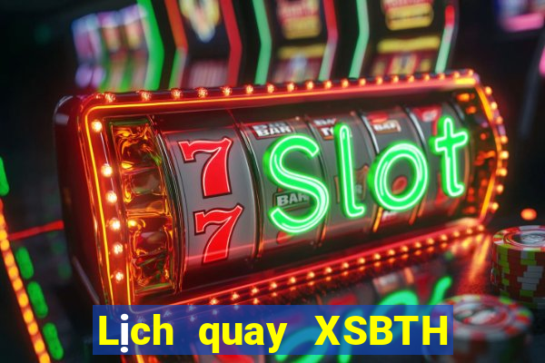 Lịch quay XSBTH ngày 18